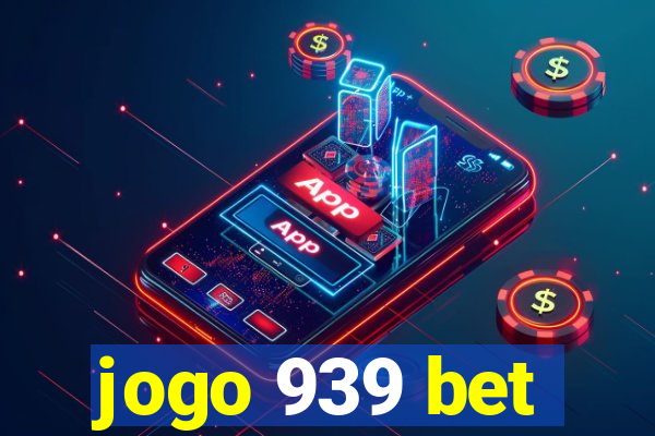 jogo 939 bet